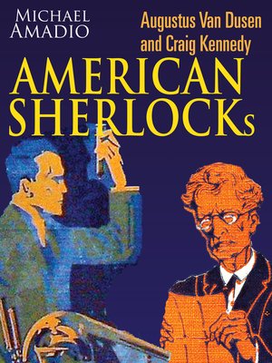 cover image of Augustus Van Dusen and Craig Kennedy American Sherlocks